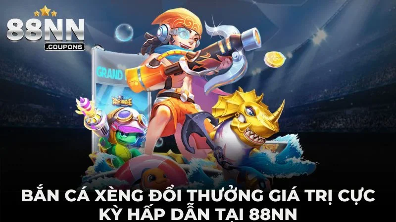 bắn cá xèng đổi thưởng