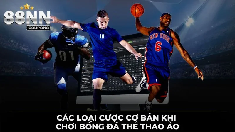 Các loại cược cơ bản khi chơi bóng đá thể thao ảo