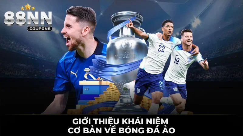 Giới thiệu khái niệm cơ bản về bóng đá ảo