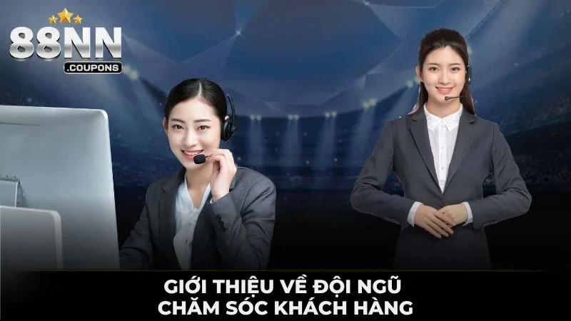 Giới thiệu về đội ngũ chăm sóc khách hàng