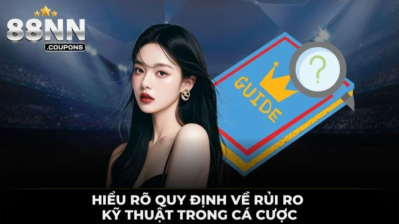 Hiểu rõ quy định về rủi ro kỹ thuật trong cá cược