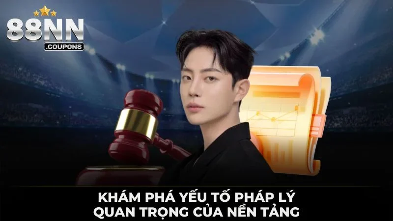 Khám phá yếu tố pháp lý quan trọng của nền tảng