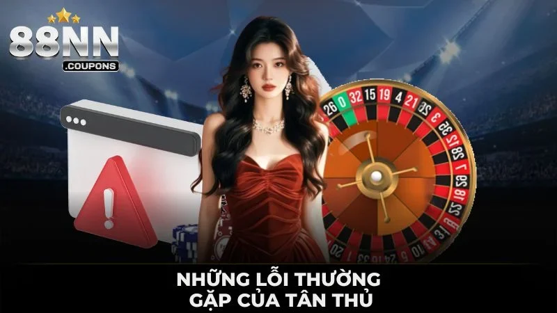 Những lỗi thường gặp của tân thủ