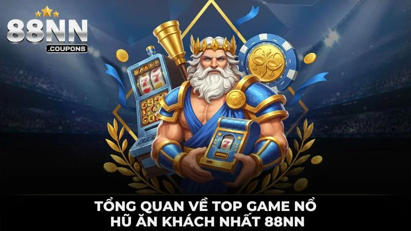 Tổng quan về top game nổ hũ ăn khách nhất 88NN